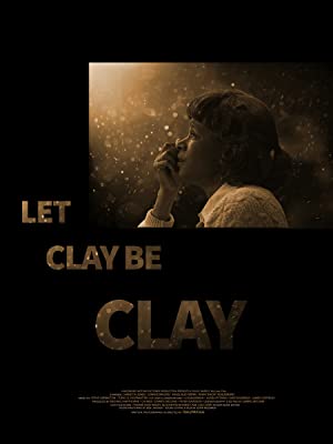 Nonton Film Let Clay Be Clay (2013) Subtitle Indonesia