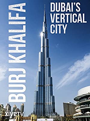 Burj Khalifa: Dubai’s Vertical City (2011)