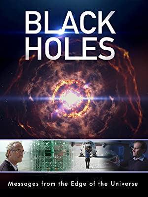 Black Holes: Messages from the Edge of the Universe (2017)