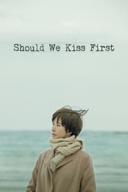 Nonton Should We Kiss First (2018) Sub Indo